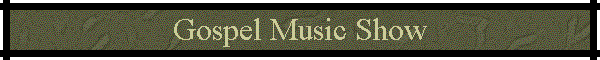 Gospel Music Show